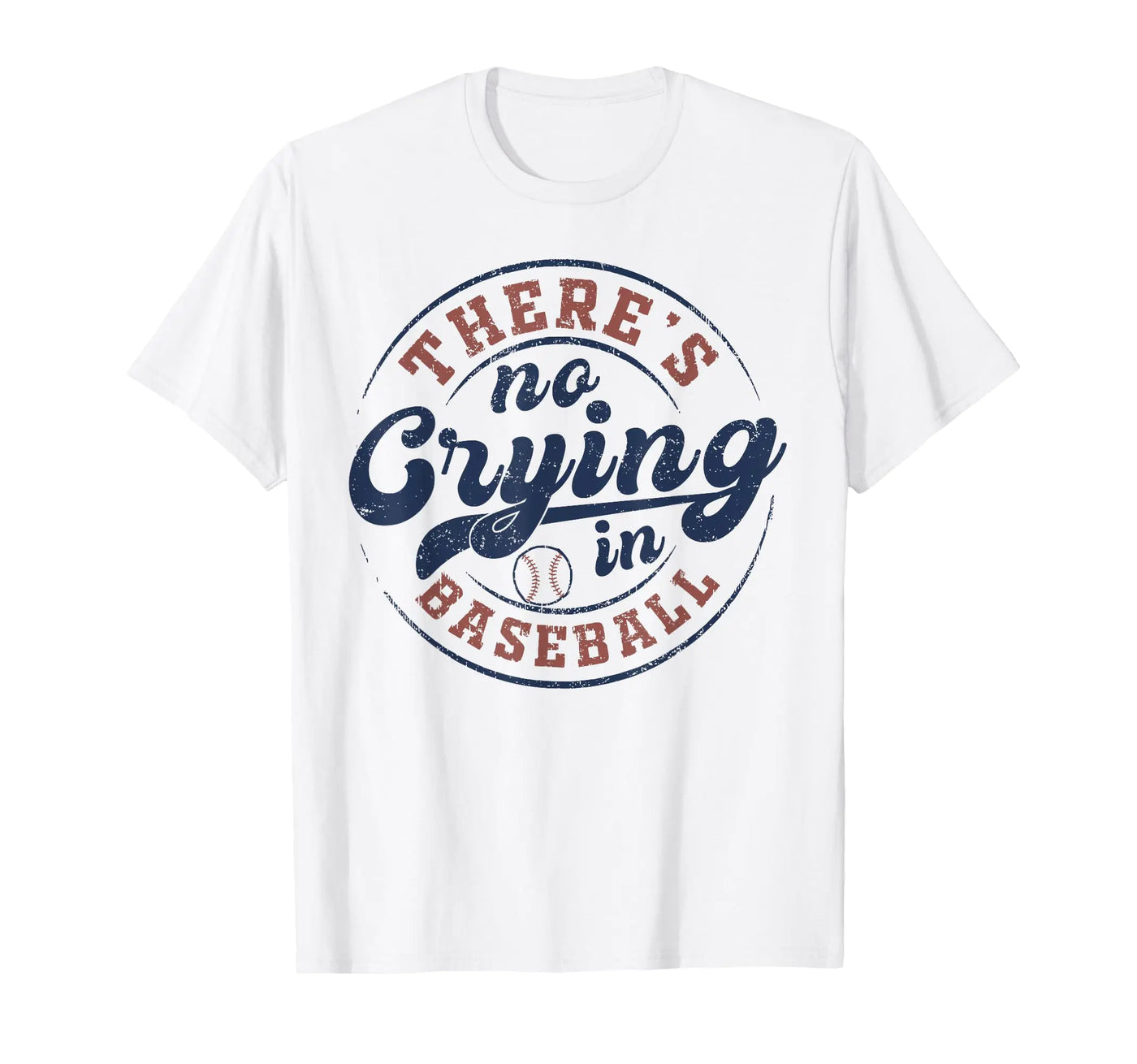 There Is No Crying In Baseball Funny Game Day Baseball T-Shirt